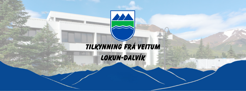 Frá veitum Dalvíkurbyggðar. Tilkynning um lokun á köldu vatni-Dalvík.
