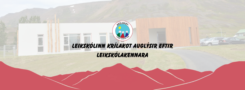 Leikskólinn Krílakot auglýsir eftir leikskólakennara í 100%