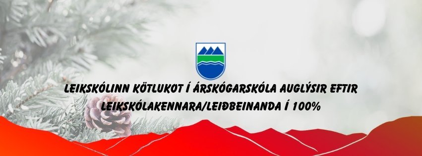 Leikskólinn Kötlukot í Árskógarskóla auglýsir eftir leikskólakennara/leiðbeinanda í 100% starf