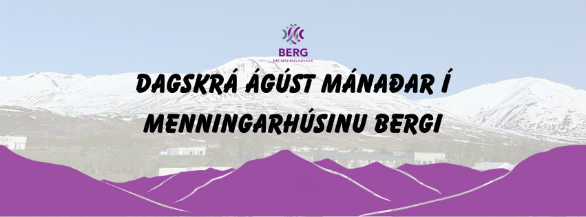 Dagskrá menningarhússins Bergs í ágúst