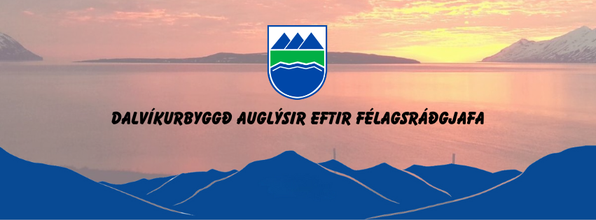 Dalvíkurbyggð auglýsir eftir félagsráðgjafa.