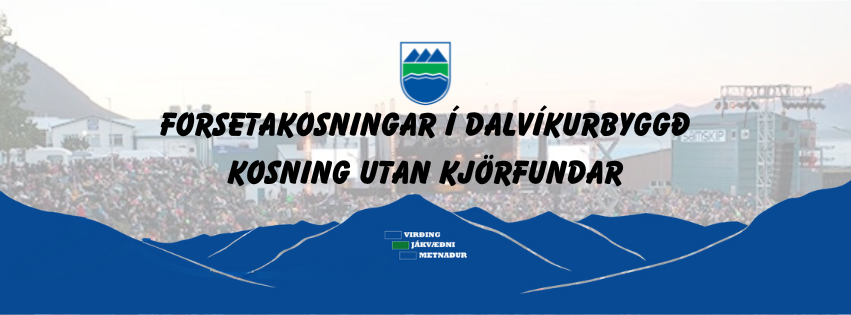 Forsetakosningar í Dalvíkurbyggð - kosning utan kjörfundar.