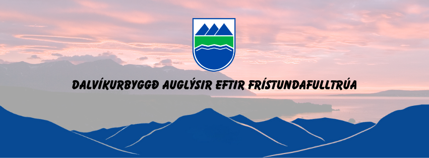 Dalvíkurbyggð auglýsir eftir Frístundafulltrúa