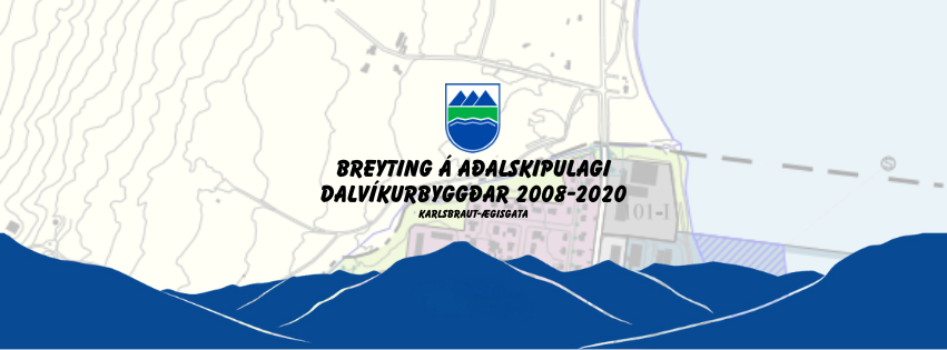 Breyting á Aðalskipulagi Dalvíkurbyggðar 2008-2020 Karlsbraut-Ægisgata