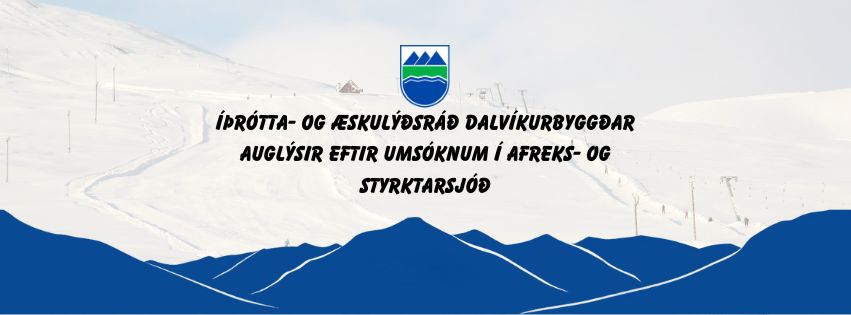 Íþrótta- og æskulýðsráð Dalvíkurbyggðar auglýsir eftir umsóknum í Afreks- og styrktarsjóð