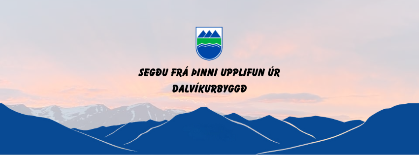 Segðu frá þinni upplifun úr Dalvíkurbyggð