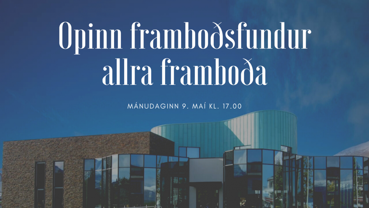 Opinn framboðsfundur allra framboða til sveitastjórnarkosninga