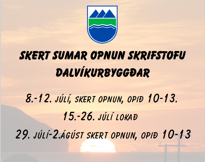 Opnunartími Skrifstofa Dalvíkurbyggðar frá 8. júlí - 2. ágúst