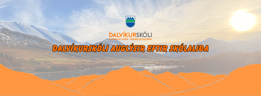 Dalvíkurskóli auglýsir eftir skólaliða