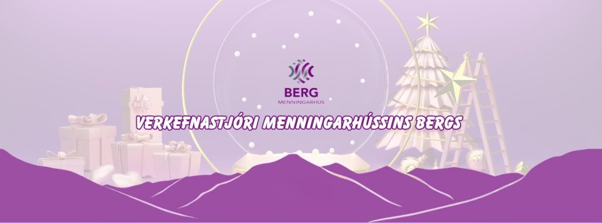 Menningarhúsið Berg auglýsir eftir Verkefnastjóra