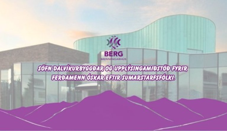 Söfn Dalvíkurbyggðar og upplýsingamiðstöð fyrir ferðamenn óskar eftir sumarstarfsfólki.