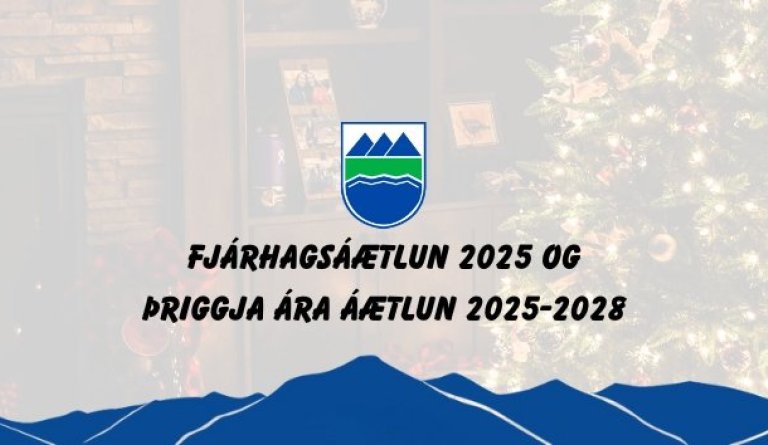 Fjárhagsáætlun Dalvíkurbyggðar fyrir árið 2025 og þriggja ára áætlun fyrir árin 2025-2028