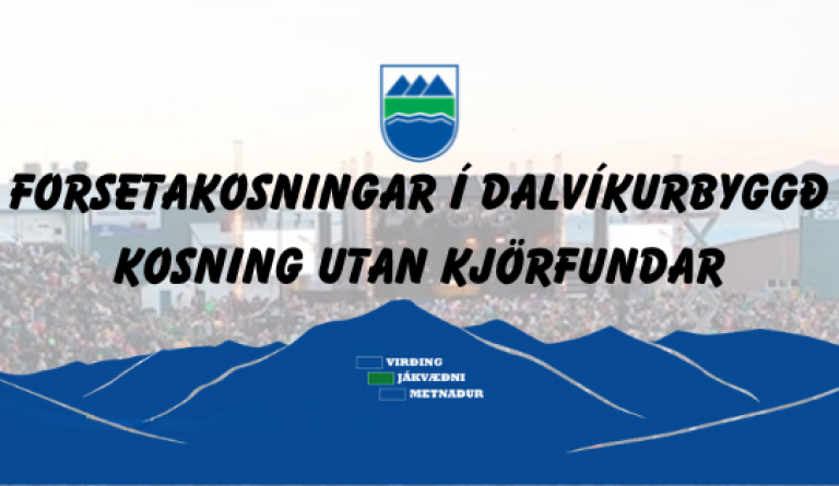Forsetakosningar í Dalvíkurbyggð - kosning utan kjörfundar.