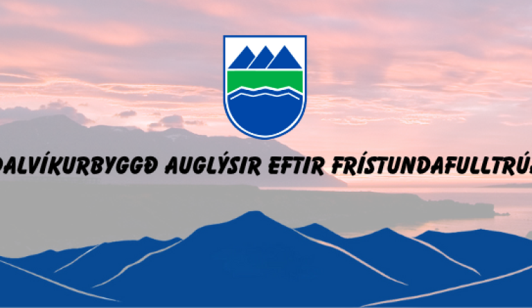 Dalvíkurbyggð auglýsir eftir Frístundafulltrúa