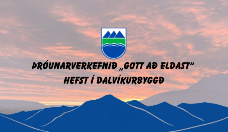 Þróunarverkefnið „Gott að eldast“ hefst í Dalvíkurbyggð