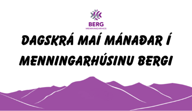 Dagskrá menningarhúsins Bergs í Maí