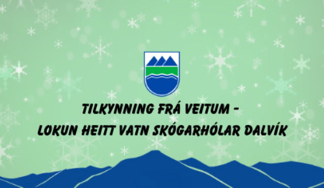 Tilkynning frá Veitum-Skógarhólar Dalvík