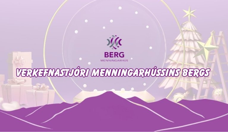 Menningarhúsið Berg auglýsir eftir Verkefnastjóra